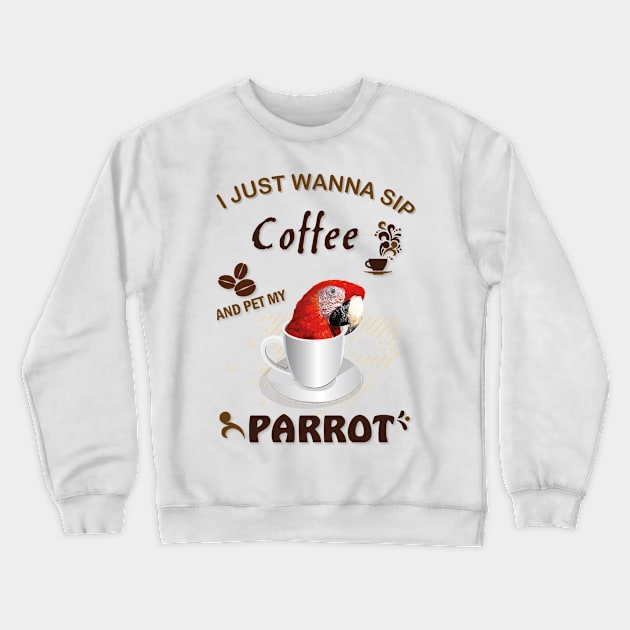 i just wanna sip coffee and pet my parrot Crewneck Sweatshirt by obscurite